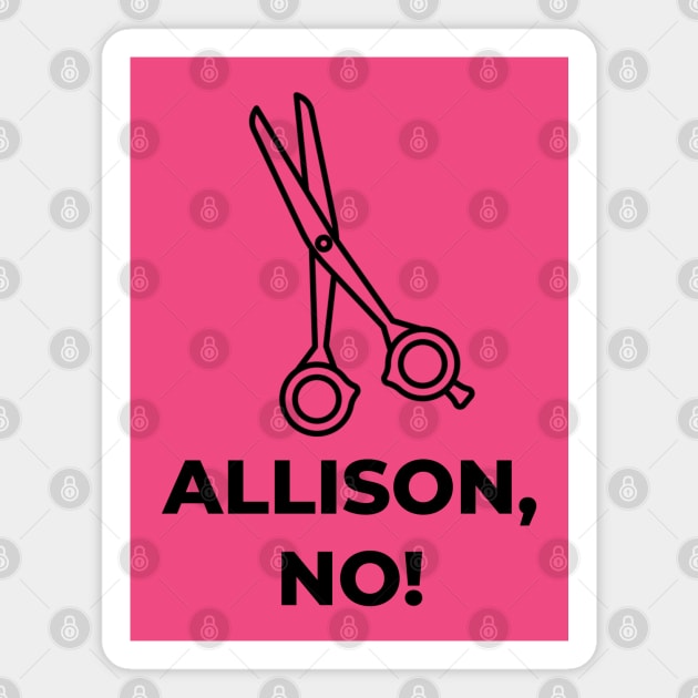 Allison, No! Magnet by Dolls of Our Lives Pod